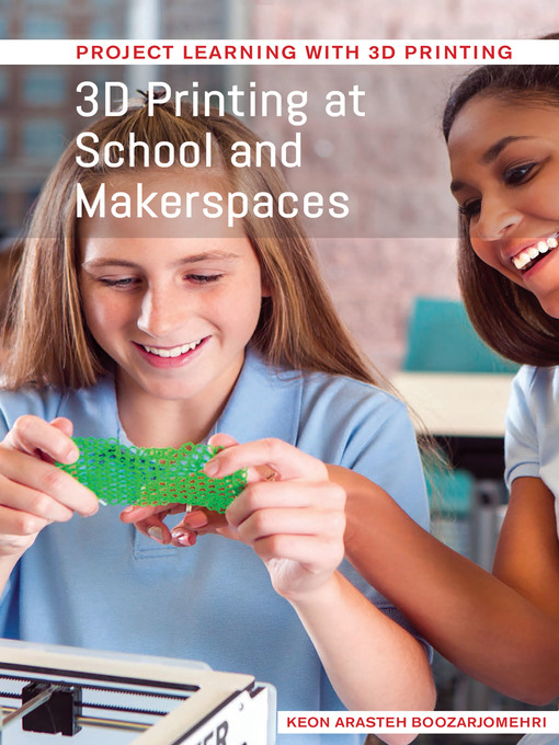 Title details for 3D Printing at School and Makerspaces by Keon Aristech Boozarjomehri - Available